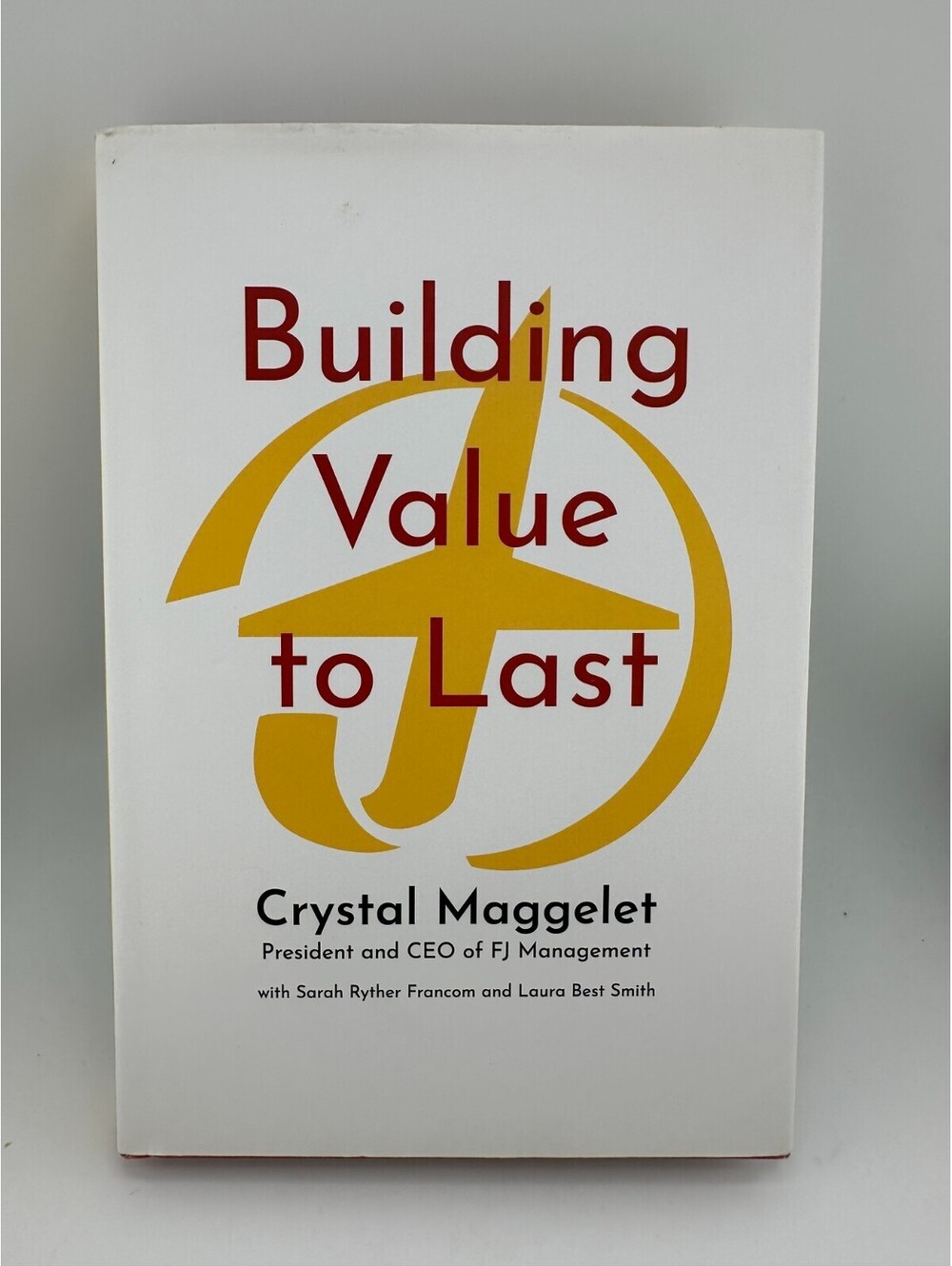 Building Value to Last by Crystal Maggelet | Business Leadership HC | 1st Ed